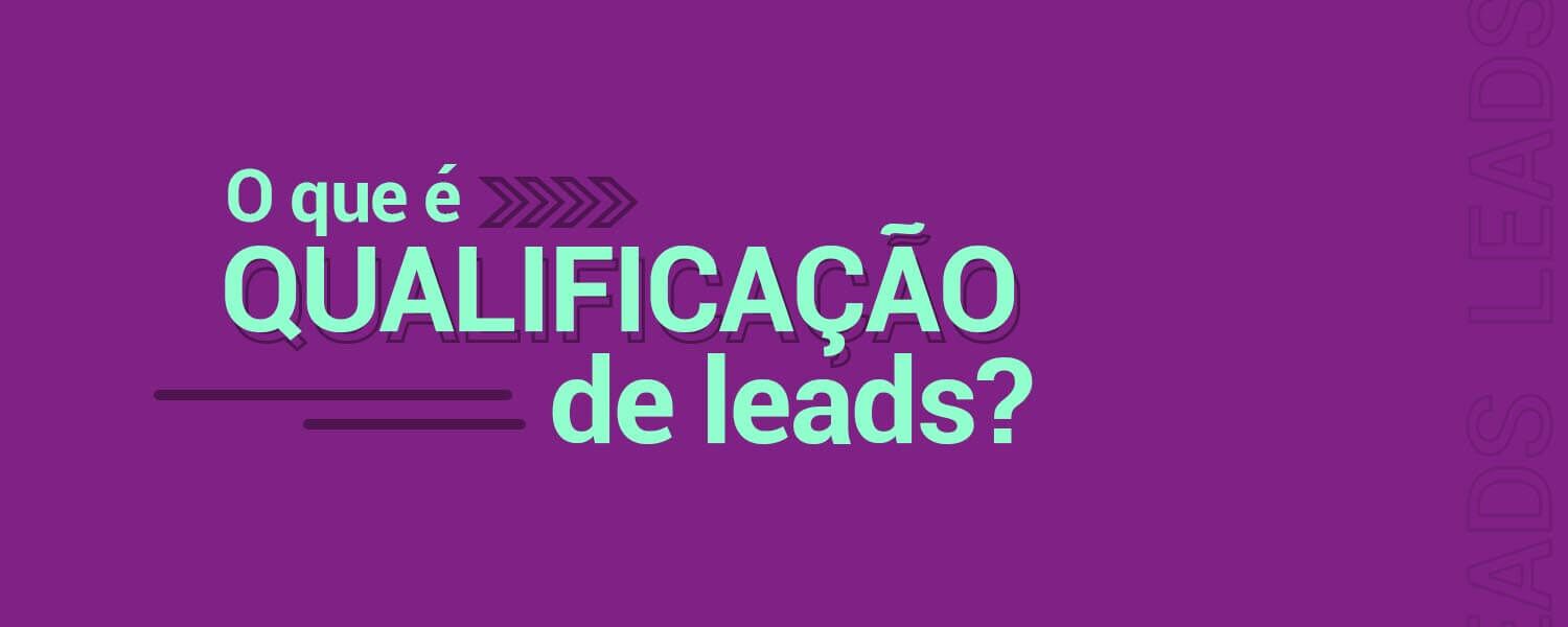 o que é qualificação de leads